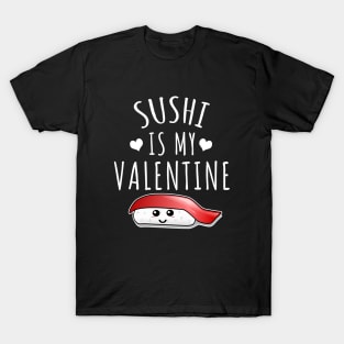 Sushi Is My Valentine T-Shirt